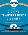 The Digital Transformer's Dilemma. How to Energize Your Core Business While Building Disruptive Products and Services. Edition No. 1- Product Image