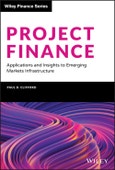 Project Finance. Applications and Insights to Emerging Markets Infrastructure. Edition No. 1. Wiley Finance- Product Image