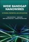 Wide Bandgap Nanowires. Synthesis, Properties, and Applications. Edition No. 1 - Product Thumbnail Image