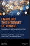 Enabling the Internet of Things. Fundamentals, Design and Applications. Edition No. 1. IEEE Press - Product Thumbnail Image