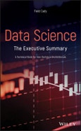 Data Science. The Executive Summary - A Technical Book for Non-Technical Professionals. Edition No. 1- Product Image