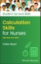 Calculation Skills for Nurses. Edition No. 2. Student Survival Skills - Product Image
