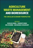 Agriculture Waste Management and Bioresource. The Circular Economy Perspective. Edition No. 1- Product Image