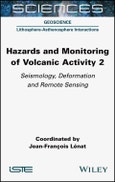 Hazards and Monitoring of Volcanic Activity 2. Seismology, Deformation and Remote Sensing. Edition No. 1- Product Image