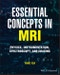Essential Concepts in MRI. Physics, Instrumentation, Spectroscopy and Imaging. Edition No. 1 - Product Image