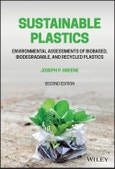 Sustainable Plastics. Environmental Assessments of Biobased, Biodegradable, and Recycled Plastics. Edition No. 2- Product Image