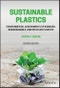 Sustainable Plastics. Environmental Assessments of Biobased, Biodegradable, and Recycled Plastics. Edition No. 2 - Product Image
