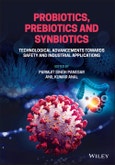 Probiotics, Prebiotics and Synbiotics. Technological Advancements Towards Safety and Industrial Applications. Edition No. 1- Product Image