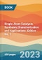 Single-Atom Catalysis. Synthesis,Characterization and Applications. Edition No. 1 - Product Thumbnail Image