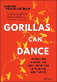 Gorillas Can Dance. Lessons from Microsoft and Other Corporations on Partnering with Startups. Edition No. 1- Product Image