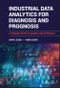 Industrial Data Analytics for Diagnosis and Prognosis. A Random Effects Modelling Approach. Edition No. 1 - Product Thumbnail Image