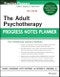 The Adult Psychotherapy Progress Notes Planner. Edition No. 6. PracticePlanners - Product Image