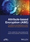Attribute-based Encryption (ABE). Foundations and Applications within Blockchain and Cloud Environments. Edition No. 1 - Product Image