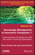 Knowledge Management in Innovative Companies 1. Understanding and Deploying a KM Plan within a Learning Organization. Edition No. 1- Product Image