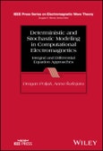 Deterministic and Stochastic Modeling in Computational Electromagnetics. Integral and Differential Equation Approaches. Edition No. 1. IEEE Press Series on Electromagnetic Wave Theory- Product Image