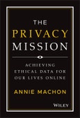 The Privacy Mission. Achieving Ethical Data for Our Lives Online. Edition No. 1- Product Image