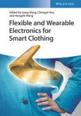 Flexible and Wearable Electronics for Smart Clothing. Edition No. 1- Product Image