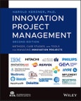 Innovation Project Management. Methods, Case Studies, and Tools for Managing Innovation Projects. Edition No. 2- Product Image