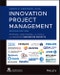 Innovation Project Management. Methods, Case Studies, and Tools for Managing Innovation Projects. Edition No. 2 - Product Image
