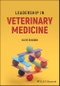 Leadership in Veterinary Medicine. Edition No. 1 - Product Thumbnail Image