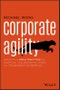 Corporate Agility. Insights on Agile Practices for Adaptive, Collaborative, Rapid, and Transparent Enterprises. Edition No. 1 - Product Thumbnail Image