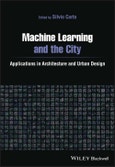 Machine Learning and the City. Applications in Architecture and Urban Design. Edition No. 1- Product Image