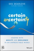 Certain Uncertainty. Leading with Agility and Resilience in an Unpredictable World. Edition No. 1- Product Image