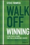 Walk Off Winning. A Game Plan for Leading Your Team and Organization to Success. Edition No. 1 - Product Thumbnail Image