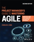 The Project Manager's Guide to Mastering Agile. Principles and Practices for an Adaptive Approach. Edition No. 2- Product Image