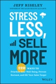 Stress Less, Sell More. 220 Ways to Prioritize Your Well-Being, Prevent Burnout, and Hit Your Sales Target. Edition No. 1- Product Image