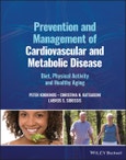 Prevention and Management of Cardiovascular and Metabolic Disease. Diet, Physical Activity and Healthy Aging. Edition No. 1- Product Image