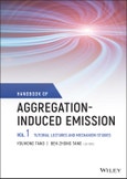 Handbook of Aggregation-Induced Emission, Volume 1. Tutorial Lectures and Mechanism Studies. Edition No. 1- Product Image