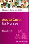 Acute Care for Nurses. Edition No. 1. Student Survival Skills- Product Image