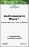 Electromagnetic Waves 1. Maxwell's Equations, Wave Propagation. Edition No. 1 - Product Thumbnail Image