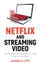 Netflix and Streaming Video. The Business of Subscriber-Funded Video on Demand. Edition No. 1 - Product Thumbnail Image
