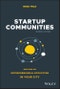 Startup Communities. Building an Entrepreneurial Ecosystem in Your City. 2nd Edition - Product Thumbnail Image