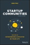 Startup Communities. Building an Entrepreneurial Ecosystem in Your City. 2nd Edition - Product Thumbnail Image