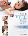 Cases in Pediatric Acute Care. Strengthening Clinical Decision Making. Edition No. 1- Product Image