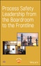Process Safety Leadership from the Boardroom to the Frontline. Edition No. 1 - Product Thumbnail Image