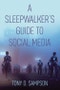 A Sleepwalker's Guide to Social Media. Edition No. 1 - Product Thumbnail Image