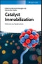 Catalyst Immobilization. Methods and Applications. Edition No. 1 - Product Image