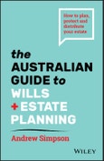 The Australian Guide to Wills and Estate Planning. How to Plan, Protect and Distribute Your Estate. Edition No. 2- Product Image