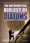 The Mathematical Biology of Diatoms. Edition No. 1. Diatoms: Biology and Applications - Product Thumbnail Image