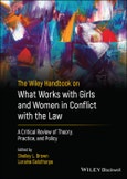 The Wiley Handbook on What Works with Girls and Women in Conflict with the Law. A Critical Review of Theory, Practice, and Policy. Edition No. 1- Product Image