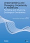 Understanding and Managing Uncertainty in Healthcare. Revisiting and Advancing Sociological Contributions. Edition No. 1. Sociology of Health and Illness Monographs - Product Thumbnail Image