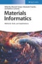 Materials Informatics. Methods, Tools, and Applications. Edition No. 1 - Product Thumbnail Image