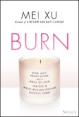 Burn. How Grit, Innovation, and a Dash of Luck Ignited a Multi-Million Dollar Success Story. Edition No. 1- Product Image