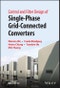 Control and Filter Design of Single-Phase Grid-Connected Converters. Edition No. 1 - Product Image