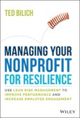 Managing Your Nonprofit for Resilience. Use Lean Risk Management to Improve Performance and Increase Employee Engagement. Edition No. 1- Product Image