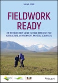 Fieldwork Ready. An Introductory Guide to Field Research for Agriculture, Environment, and Soil Scientists. Edition No. 1. ASA, CSSA, and SSSA Books- Product Image